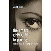 The Smart Girl's Guide to Privacy: Practical Tips for Staying Safe Online