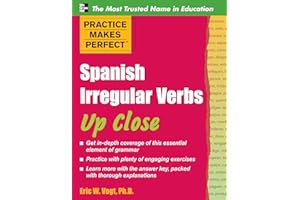 Practice Makes Perfect: Spanish Irregular Verbs Up Close (Practice Makes Perfect Series)