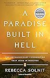 A Paradise Built in Hell: The Extraordinary Communities That Arise in Disaster