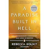 A Paradise Built in Hell: The Extraordinary Communities That Arise in Disaster