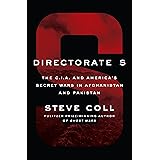Directorate S: The C.I.A. and America's Secret Wars in Afghanistan and Pakistan
