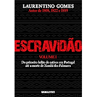 Escravidão – Vol. 1 – Do primeiro leilão de cativos em Portugal até a morte de Zumbi dos Palmares (Portuguese Edition) book cover