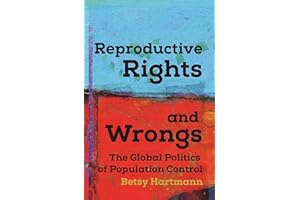 Reproductive Rights and Wrongs: The Global Politics of Population Control