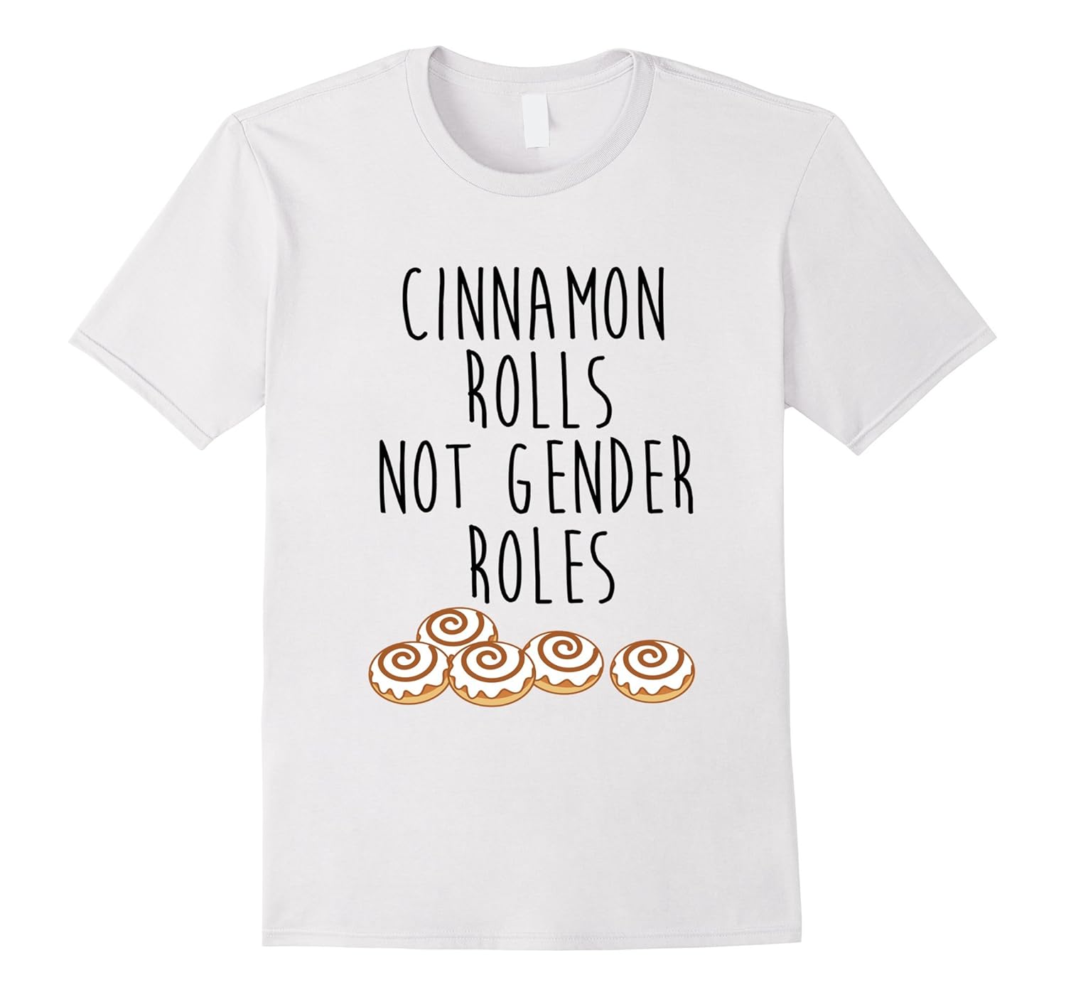 Cinnamon Rolls Not Gender Roles Feminist TShirt FeminismCL Colamaga