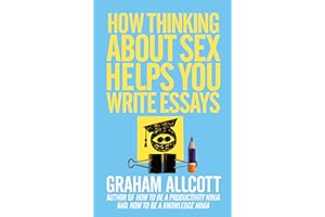 How Thinking About Sex Helps You Write Essays: From How to be a Knowledge Ninja (Productivity Ninja)