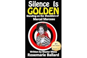Silence Is Golden: Standing on the Shoulders of Marcel Marceau