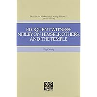 Eloquent Witness: Nibley on Himself, Others, and the Temple