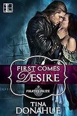 First Comes Desire (Pirate's Prize Book 1) Kindle Edition