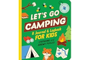 Let's Go Camping: A Journal and Logbook for Kids (Where Should We Camp Next?)