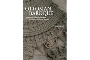 Ottoman Baroque: The Architectural Refashioning of Eighteenth-Century Istanbul