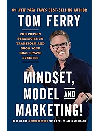 Mindset, Model and Marketing!: The Proven Strategies to Transform and Grow Your Real Estate Business
