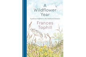 A Wildflower Year: A Guide to Wildflowers, their Habitats & Histories