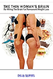 The Thin Woman's Brain: Re-wiring the Brain for Permanent Weight Loss