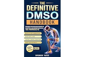 The Definitive DMSO Handbook: Harness the Healing Power of Dimethyl Sulfoxide Through 100+ Protocols to Reduce Inflammation, 