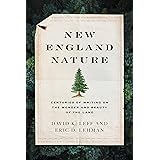 New England Nature: Centuries of Writing on the Wonder and Beauty of the Land