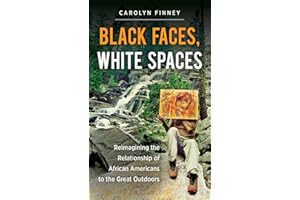 Black Faces, White Spaces: Reimagining the Relationship of African Americans to the Great Outdoors