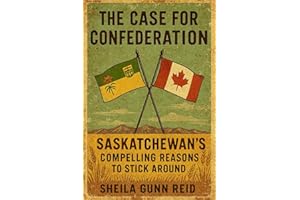 The Case for Confederation: Saskatchewan's Compelling Reasons to Stick Around