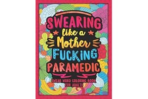 Swearing Like a Motherfucking Paramedic: Swear Word Coloring Book for Adults with EMS Related Cussing