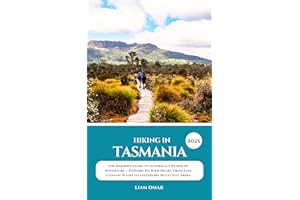 Hiking in Tasmania 2025: The Insider’s Guide to Australia’s Island of Adventure — Explore Its Wild Heart, From Easy Coastal W