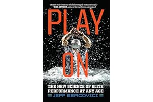 Play On: The New Science of Elite Performance at Any Age