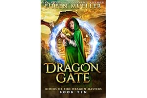Dragon Gate: A young adult epic fantasy dragon rider adventure (Riders of Fire Dragon Masters Book 10)