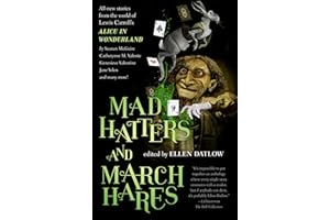 Mad Hatters and March Hares: All-New Stories from the World of Lewis Carroll's Alice in Wonderland