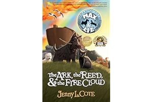 The Ark, the Reed, and the Fire Cloud (The Amazing Tales of Max and Liz, Book One)