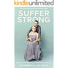 Suffer Strong: How to Survive Anything by Redefining Everything