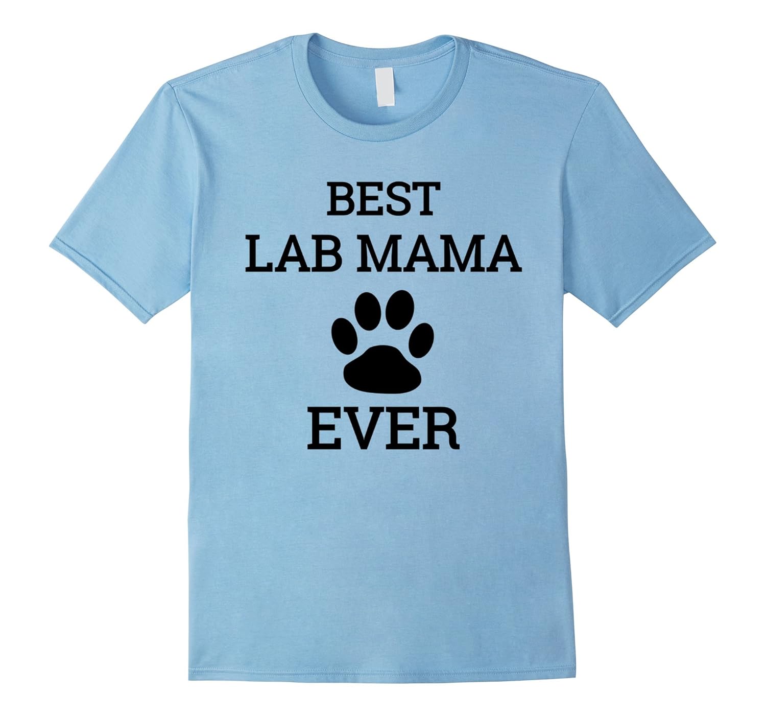 Cool Best Lab Mama Ever with Paw T-Shirt Labrador Dog Tee-ANZ