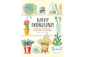Happy Houseplants: 30 Lovely Varieties to Brighten Up Your Home
