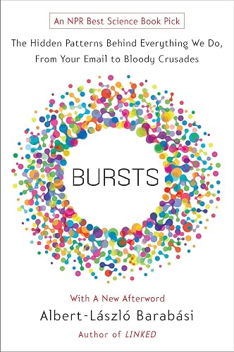 Download Bursts: The Hidden Patterns Behind Everything We Do, from Your E-mail to Bloody Crusades PDF