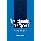 Transforming Free Speech: The Ambiguous Legacy of Civil Libertarianism
