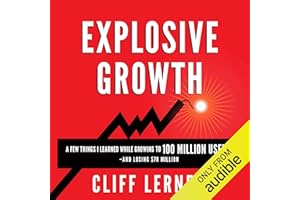 Explosive Growth: A Few Things I Learned While Growing to 100 Million Users and Losing $78 Million: Ultimate Startup Playbook
