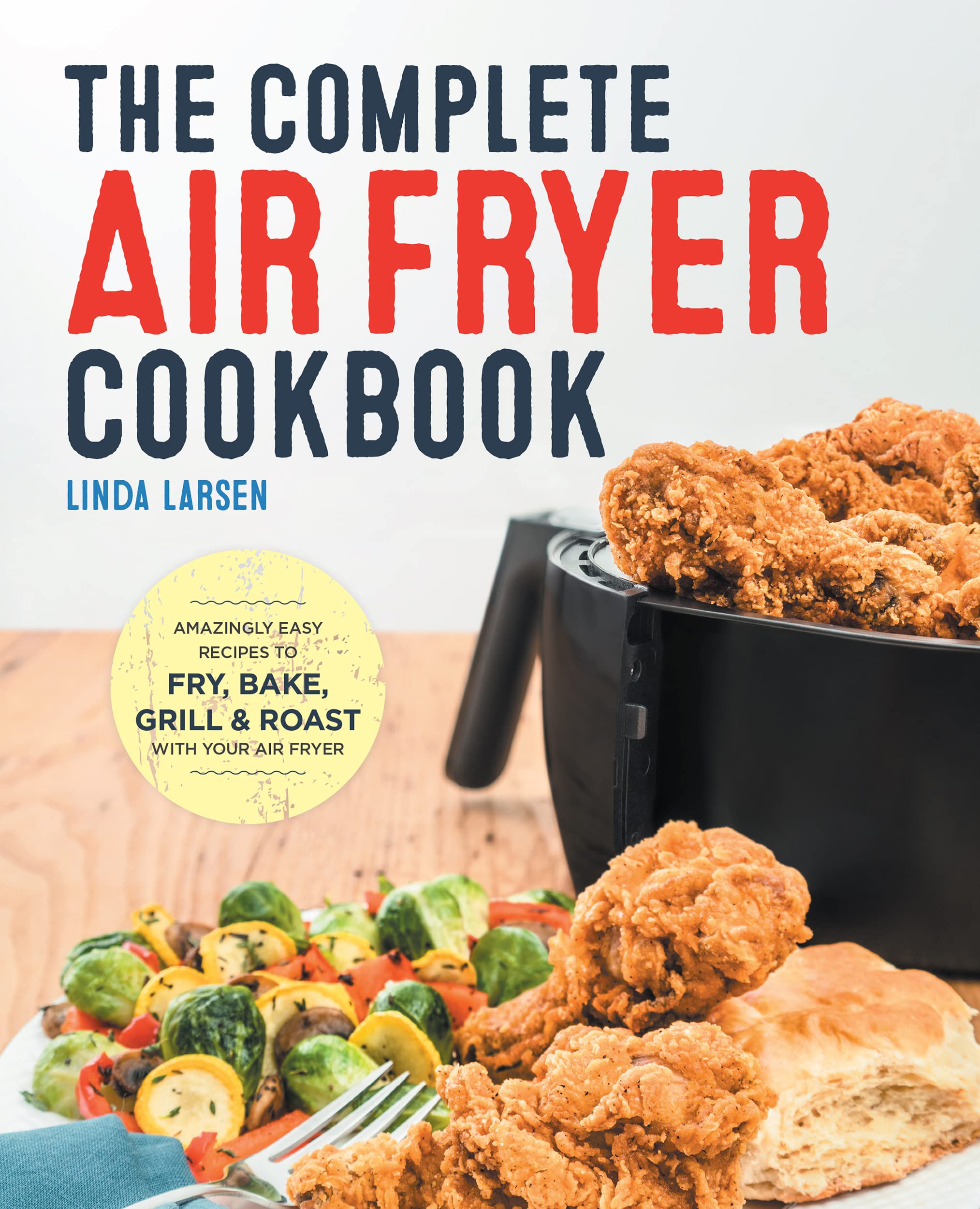 The Complete Air Fryer Cookbook Amazingly Easy Recipes To Fry Bake Grill And Roast With Your Air Fryer Larsen Linda 9781638788027 Amazon Com Books The Complete Air Fryer Cookbook Amazingly Easy Recipes To Fry Bake Grill And Roast With Your Air Fryer Larsen Linda 9781638788027 Amazon Com Books