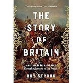 The Story of Britain: A History of the Great Ages: From the Romans to the Present