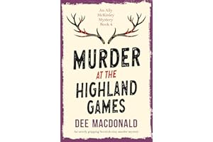 Murder at the Highland Games: An utterly gripping Scottish cozy murder mystery (An Ally McKinley Mystery Book 4)