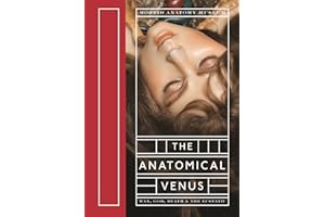 The Anatomical Venus: Wax, God, Death & the Ecstatic