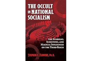 The Occult in National Socialism: The Symbolic, Scientific, and Magical Influences on the Third Reich