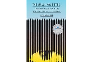 The Walls Have Eyes: Surviving Migration in the Age of Artificial Intelligence