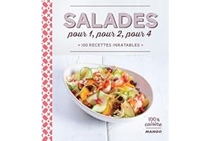 Salades pour 1, pour 2, pour 4: 100 recettes inratables (100% cuisine) (French Edition)