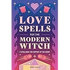 Love Spells for the Modern Witch: A Spell Book for Matters of the Heart