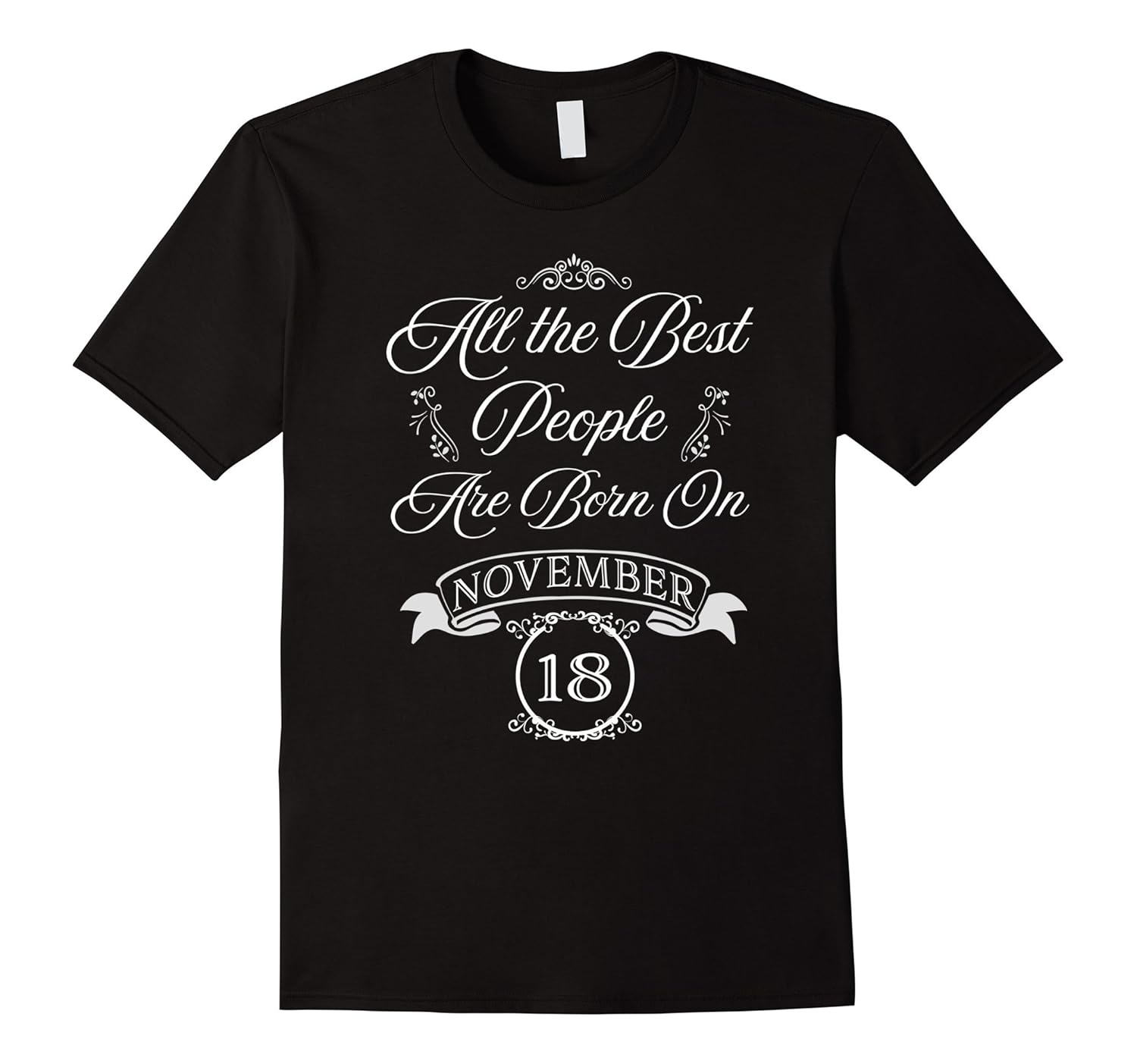 Best People Are Born On November 18th Birthday Tee Shirt T Shirt best-people-are-born-on-november-18th-birthday-tee-shirt-t-shirt