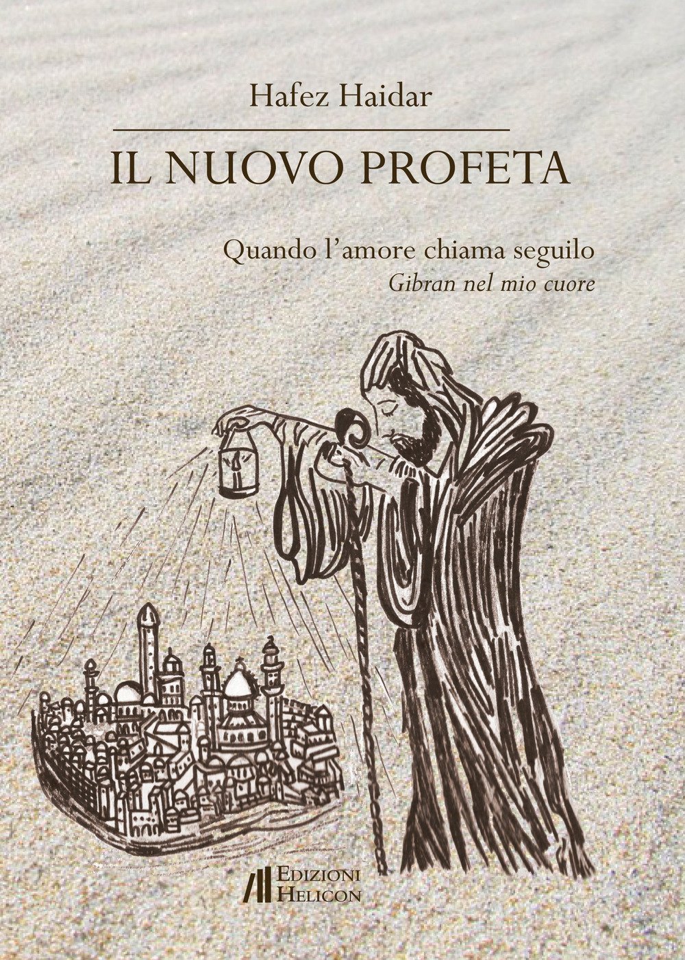 Il Nuovo Profeta Quando L Amore Chiama Seguilo Gibran Nel Mio Cuore Haidar Hafez Amazon Com Books