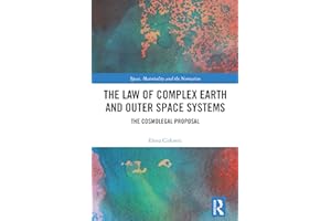 The Law of Complex Earth and Outer Space Systems: The Cosmolegal Proposal (Space, Materiality and the Normative)