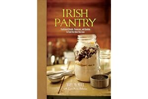 Irish Pantry: Traditional Breads, Preserves, and Goodies to Feed the Ones You Love