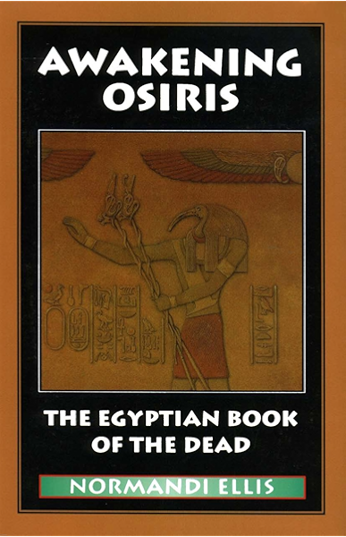 Awakening Osiris A New Translation Of The Egyptian Book Of The Dead Kindle Edition By Ellis Normandi Religion Spirituality Kindle Ebooks Amazon Com