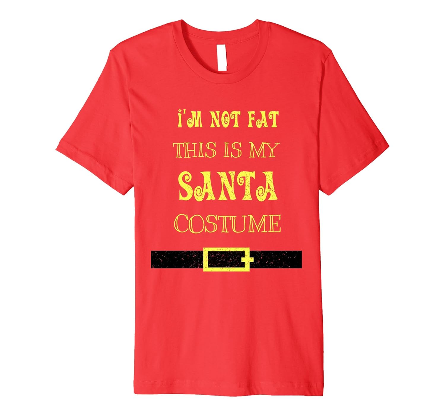 I'm Not Fat This Is My Santa Costume Christmas T-Shirt Funny-FL