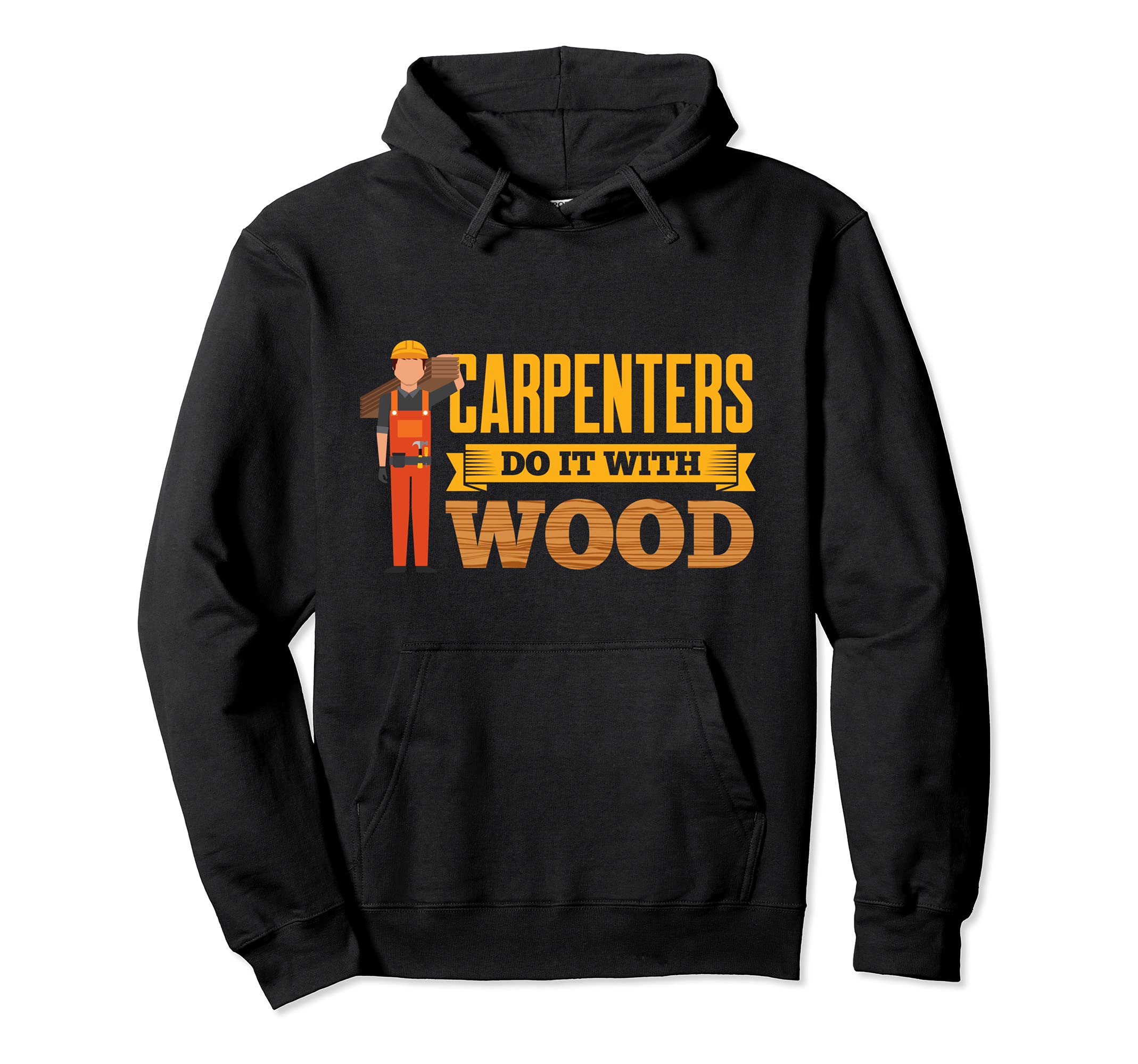 Carpenters Do It With Wood Fuuny Carpentry Woodwork Pullover Hoodie
