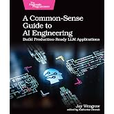 A Common-Sense Guide to AI Engineering: Build Production-Ready LLM Applications