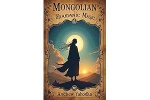 Mongolian Shamanic Magic (Witch's Practice Book 20)